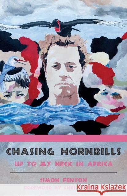 Chasing Hornbills Fenton, Simon 9781785630262 Eye Books - książka