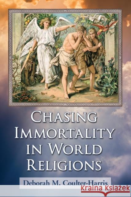Chasing Immortality in World Religions Deborah M. Coulter-Harris 9780786497928 McFarland & Company - książka
