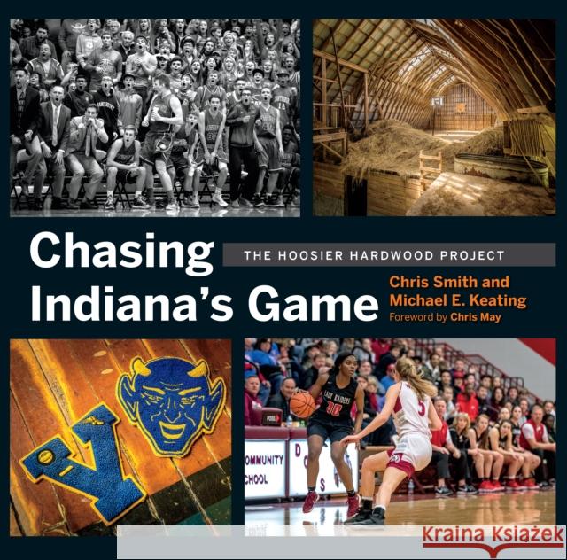 Chasing Indiana's Game: The Hoosier Hardwood Project Smith, Chris 9780253048158 Indiana University Press - książka