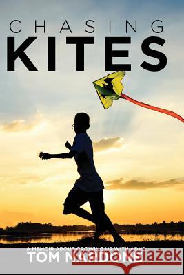 Chasing Kites: A Memoir About Growing Up With ADHD Nardone, Tom 9781544864921 Createspace Independent Publishing Platform - książka