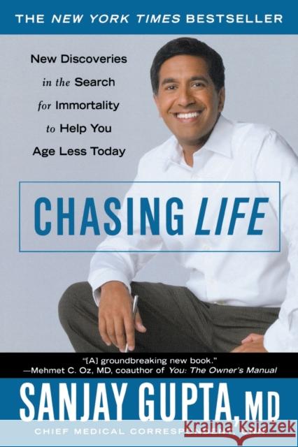 Chasing Life: New Discoveries in the Search for Immortality to Help You Age Less Today Sanjay Gupta 9780446698184 Wellness Central - książka