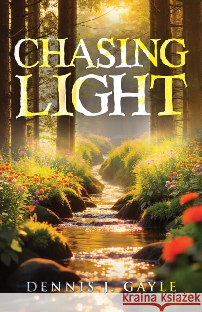 Chasing Light Dennis J. Gayle 9798895434147 Austin Macauley Publishers LLC - książka