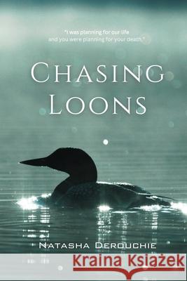 Chasing Loons Natasha Derouchie 9781069034731 Natasha Derouchie - książka