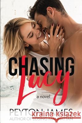 Chasing Lucy: An enemies-to-lovers, standalone romance. Peyton James 9781999512712 Pillow Talk Press - książka