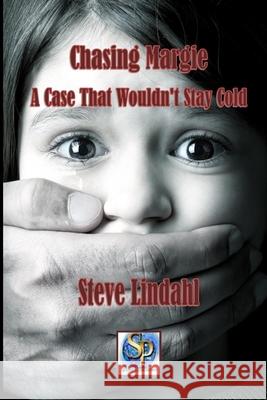 Chasing Margie: A Case That Wouldn't Stay Cold Steve Lindahl   9798715207210 Independently Published - książka
