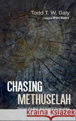 Chasing Methuselah Todd T. W. Daly Brent Waters 9781532698019 Cascade Books - książka