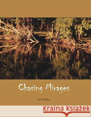 Chasing Mirages Jack Dukes 9781401088248 Xlibris Us - książka