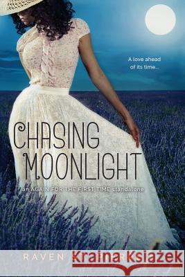 Chasing Moonlight: A Standalone in the Again for the First Time Family Saga St Pierre, Raven 9781541288768 Createspace Independent Publishing Platform - książka