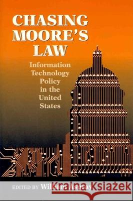 Chasing Moore's Law: Information Technology Policy in the U.S. William Aspray 9781891121333 SciTech Publishing Inc - książka