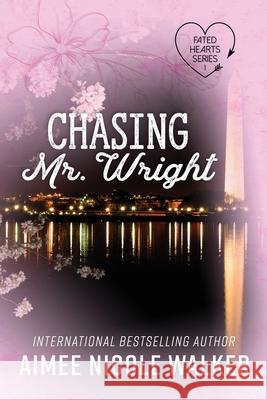 Chasing Mr. Wright (Fated Hearts Book One) Aimee Nicole Walker 9781948273237 Chasing Rainbows Press LLC - książka