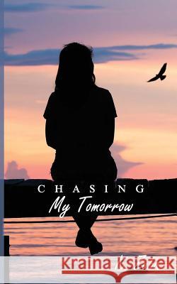 Chasing My Tomorrow K. Zuba 9781546765776 Createspace Independent Publishing Platform - książka