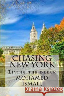 Chasing New York Mohamed Ismail 9781499192780 Createspace - książka