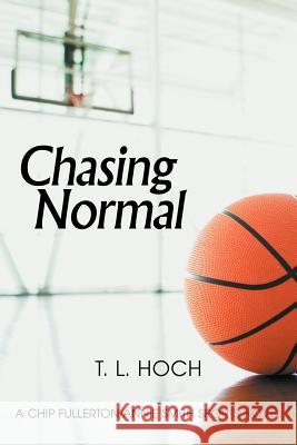 Chasing Normal T. L. Hoch 9781469751481 iUniverse.com - książka