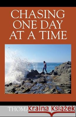 Chasing One Day at a Time Thomas Lee Moline 9781977245618 Outskirts Press - książka