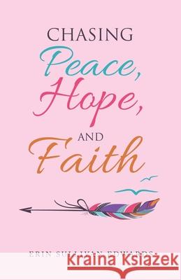 Chasing Peace, Hope, and Faith Erin Sullivan Edwards 9781664245761 WestBow Press - książka