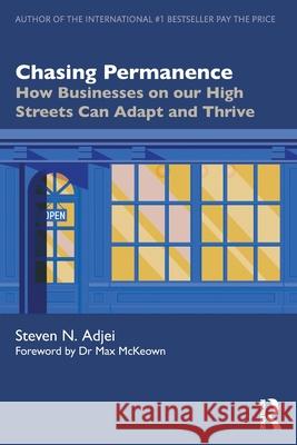 Chasing Permanence: How Businesses on our High Streets Can Adapt and Thrive Steven N. Adjei 9781032902265 Routledge - książka