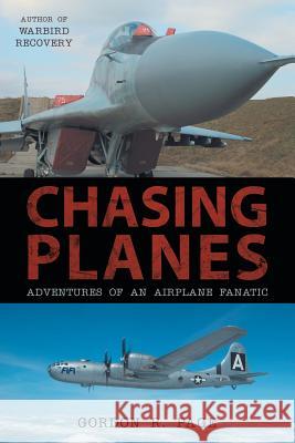 Chasing Planes: Adventures of an Airplane Fanatic Gordon R. Page 9781491781920 iUniverse - książka