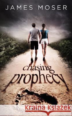 Chasing Prophecy James Moser 9780692209387 Skookum Trail Books - książka