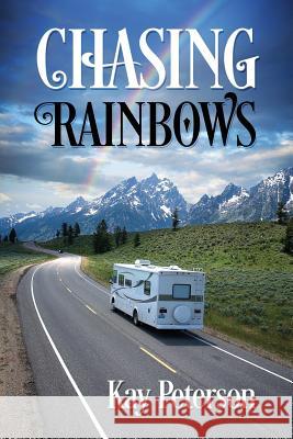 Chasing Rainbows Kay Peterson 9781478750505 Outskirts Press - książka