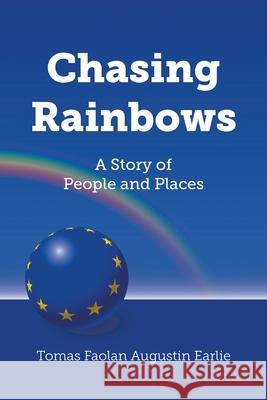 Chasing Rainbows: A Story of People and Places Tomas Faolan Augustin Earlie 9781800314832 New Generation Publishing - książka