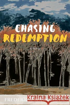 Chasing Redemption Frederick John Loase 9780977485918 Aforesight Press - książka