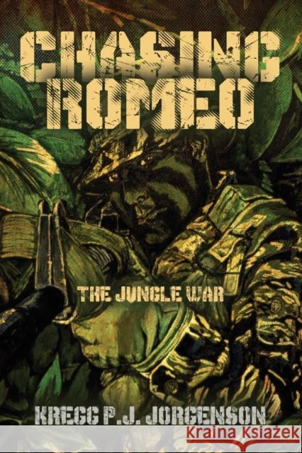 Chasing Romeo: The Jungle War Kregg P. J. Jorgenson 9781647180515 Booklocker.com - książka