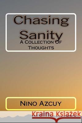 Chasing Sanity: A Collection of Thoughts Matthew Nino Azcuy 9781545186961 Createspace Independent Publishing Platform - książka