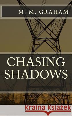 Chasing Shadows M. M. Graham 9781548762568 Createspace Independent Publishing Platform - książka