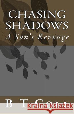 Chasing Shadows: A Son's Revenge B. T. Coll 9781494234300 Createspace - książka
