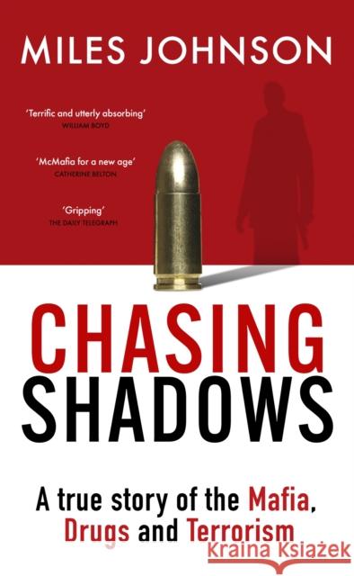 Chasing Shadows: A true story of the Mafia, Drugs and Terrorism Miles Johnson 9780349128672 Little, Brown Book Group - książka