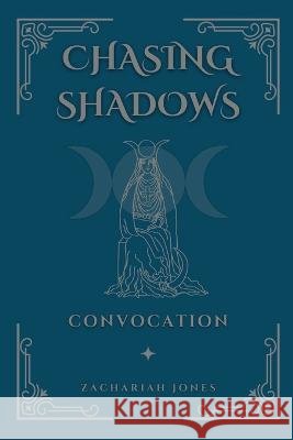 Chasing Shadows: Convocation Zachariah Jones   9798986344065 Water Sign Books - książka
