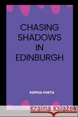 Chasing Shadows in Edinburgh Oheta Sophia 9789736405266 OS Pub - książka