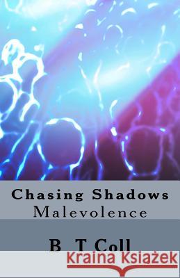 Chasing Shadows: Malevolence B. T. Coll 9781491052709 Createspace - książka