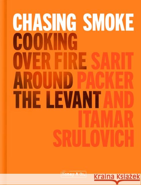 Chasing Smoke: Cooking over Fire Around the Levant Itamar Srulovich 9781911641322 HarperCollins Publishers - książka