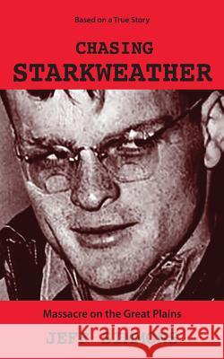 Chasing Starkweather: Massacre on the Great Plains Jeff Simmons 9781537554587 Createspace Independent Publishing Platform - książka