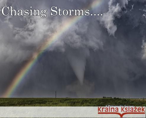 Chasing Storms: A Photographic Journey Roger Hill Caryn Hill 9781977248381 Outskirts Press - książka