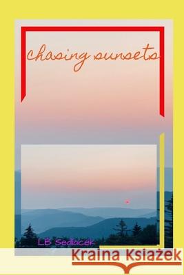 Chasing Sunsets Lb Sedlacek Lb Sedlacek  9798377112525 Independently Published - książka