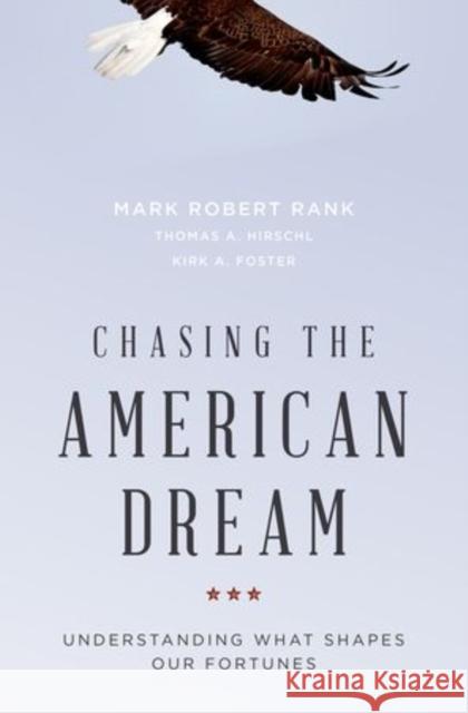 Chasing the American Dream: Understanding What Shapes Our Fortunes Rank, Mark Robert 9780195377910 Oxford University Press, USA - książka