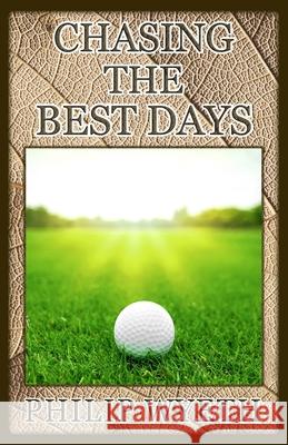Chasing the Best Days Philip Wyeth 9781728844732 Independently Published - książka