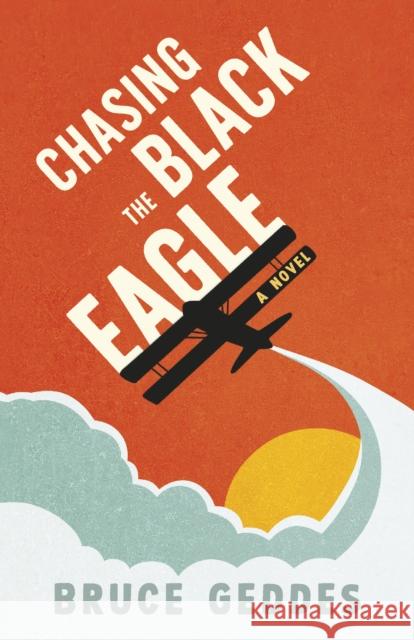 Chasing the Black Eagle Bruce Geddes 9781459750593 Dundurn Group Ltd - książka