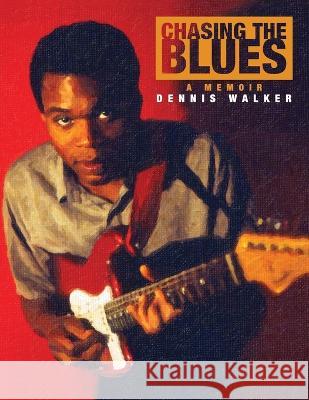 Chasing the Blues - A Memoir Dennis Walker Judy Walker  9780974205625 Judy Walker - książka