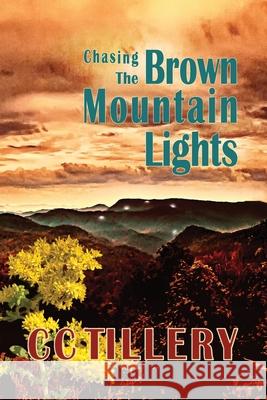 Chasing the Brown Mountain Lights Christy Tillery French, Cyndi Tillery Hodges, CC Tillery 9780989464185 Spring Creek Press - książka