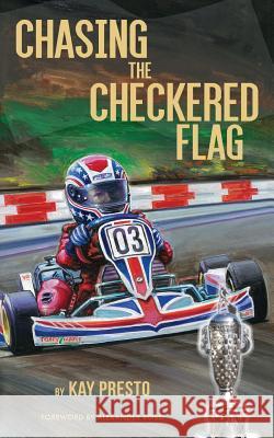 Chasing The Checkered Flag Presto, Kay 9781535597548 Createspace Independent Publishing Platform - książka