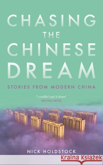 Chasing the Chinese Dream: Stories from Modern China Nick Holdstock 9781784533731 I. B. Tauris & Company - książka