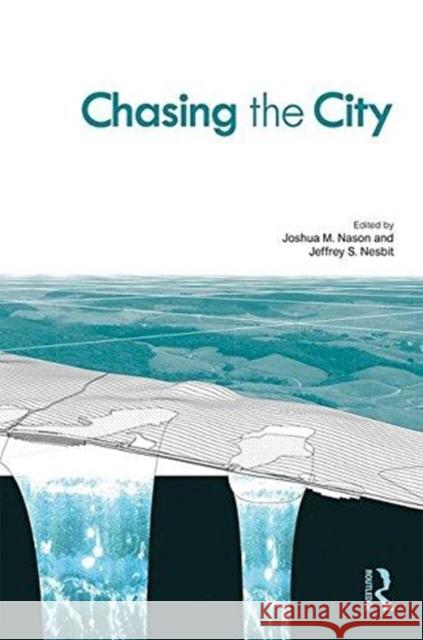 Chasing the City: Models for Extra-Urban Investigations Joshua Nason Jeffrey S. Nesbit 9780815384892 Routledge - książka