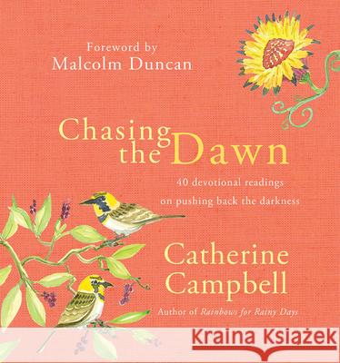 Chasing the Dawn: 40 Devotional Readings on Pushing Back the Darkness Catherine Campbell 9780857217387 Monarch Publications - książka