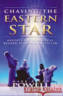 Chasing the Eastern Star: Adventures in Biblical Reader-Response Criticism Powell, Mark Allan 9780664222789 Westminster John Knox Press - książka