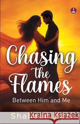 Chasing the Flames Shaheen Kazi 9789364114974 Srishti Publishers & Distributors - książka