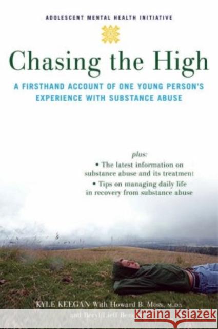 Chasing the High: A Firsthand Account of One Young Person's Experience with Substance Abuse Keegan, Kyle 9780195314717 Oxford University Press, USA - książka