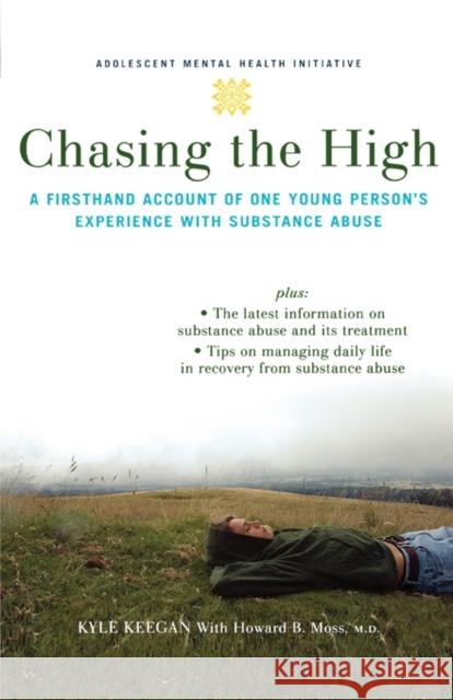 Chasing the High: A Firsthand Account of One Young Person's Experience with Substance Abuse Keegan, Kyle 9780195314724 Oxford University Press, USA - książka